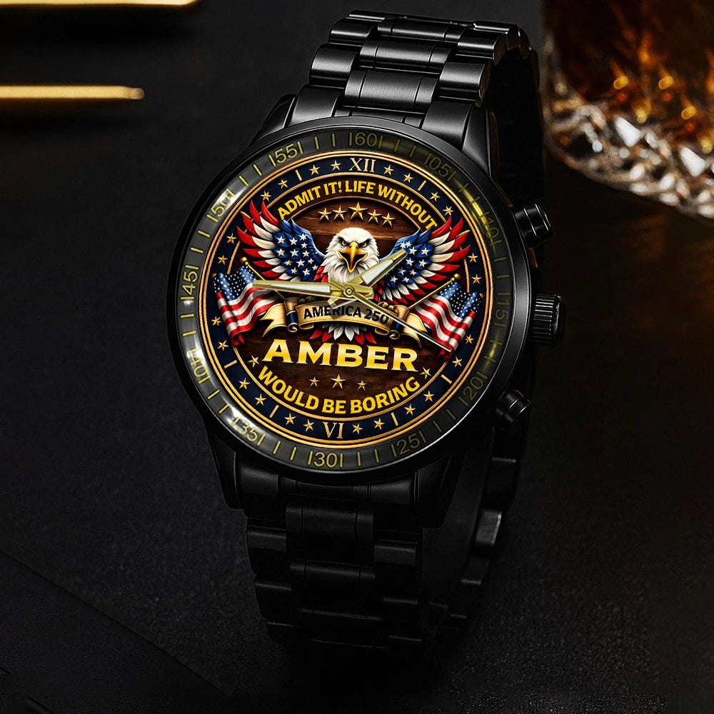 AMBER 13K1-451 – Personalized Name Watch “Admit it! Life Without ..."