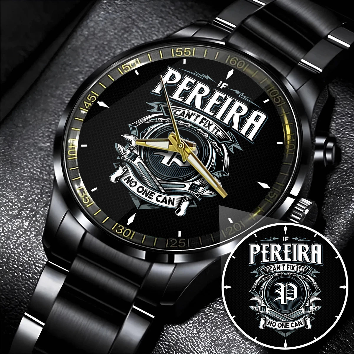 PEREIRA 13K1-447 – Personalized Name Watch “If Can’t Fix It, No One Can”