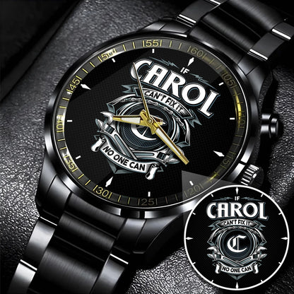 CAROL 13K1-447 – Personalized Name Watch “If Can’t Fix It, No One Can”