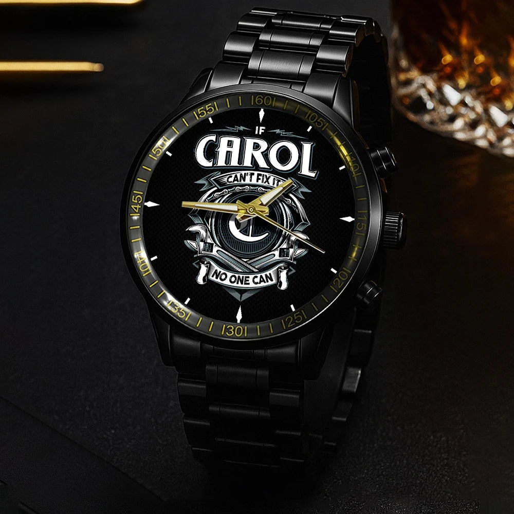 CAROL 13K1-447 – Personalized Name Watch “If Can’t Fix It, No One Can”