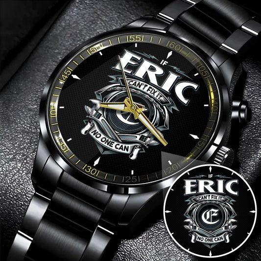 ERIC 13K1-447 – Personalized Name Watch “If Can’t Fix It, No One Can”